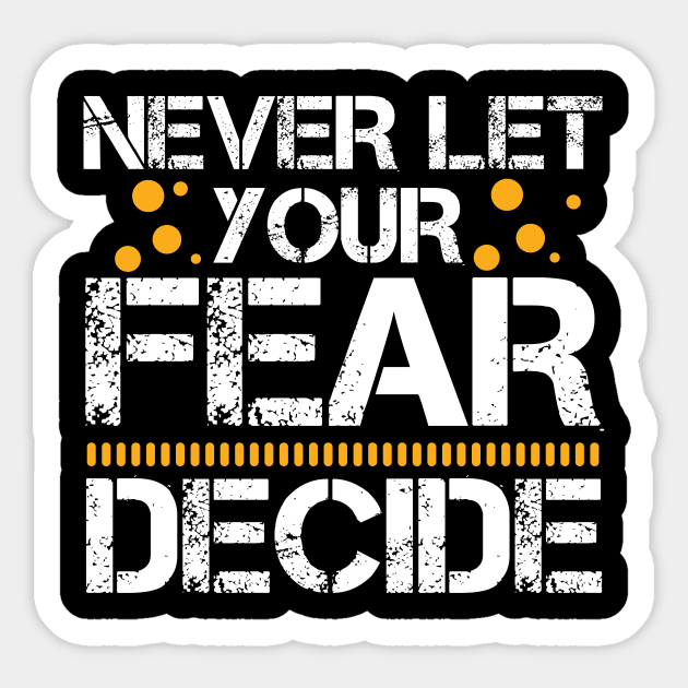 Never Let your Fear Decide your fate Sticker by L  B  S  T store